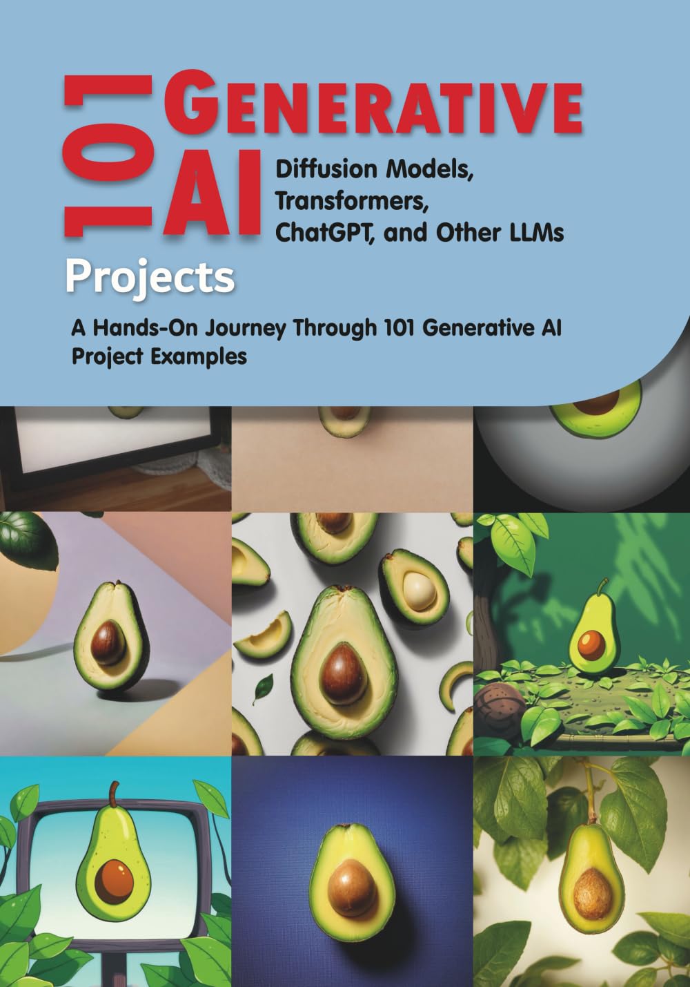 101 Generative AI Projects: Diffusion Models, Transformers, ChatGPT, and Other LLMs (Paperback)
